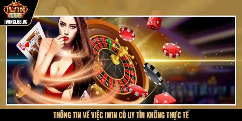 Thông tin về việc IWIN có uy tín không thực tế